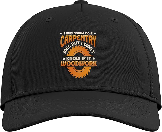 Carpentry Joke Didn´t Know If It Woodwork Funny Carpenter Adjustable Baseball Hat