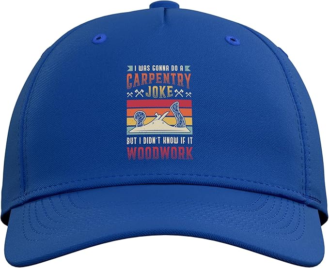 Carpentry Joke Didn´t Know If It Woodwork Funny Carpenter Adjustable Baseball Hat