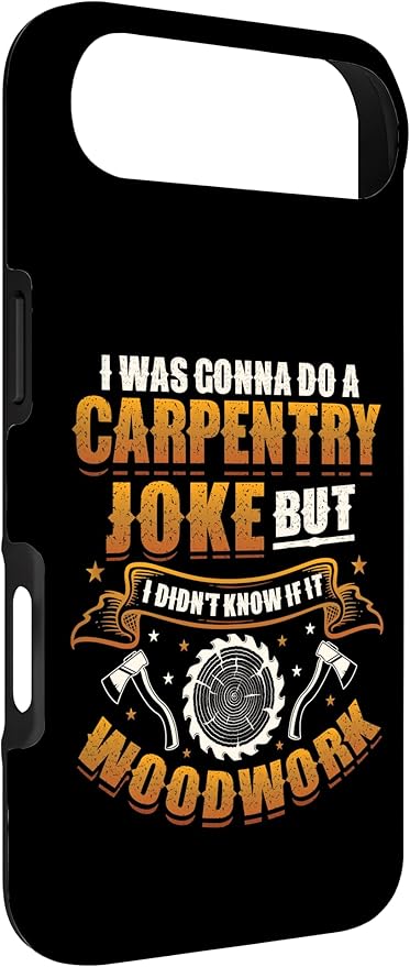 Carpentry Joke Didn´t Know If It Woodwork Funny Carpenter Case for iPhone Air