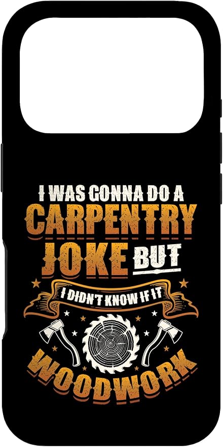 Carpentry Joke Didn´t Know If It Woodwork Funny Carpenter Case for iPhone 17 Pro