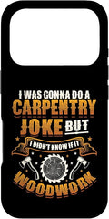 Carpentry Joke Didn´t Know If It Woodwork Funny Carpenter Case for iPhone 17 Pro