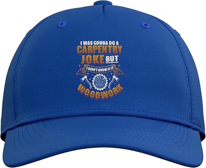 Carpentry Joke Didn´t Know If It Woodwork Funny Carpenter Adjustable Baseball Hat