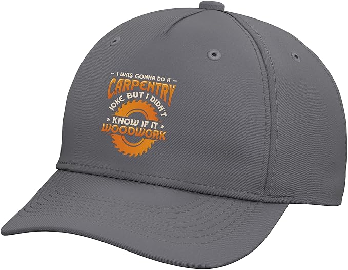 Carpentry Joke Didn´t Know If It Woodwork Funny Carpenter Adjustable Baseball Hat