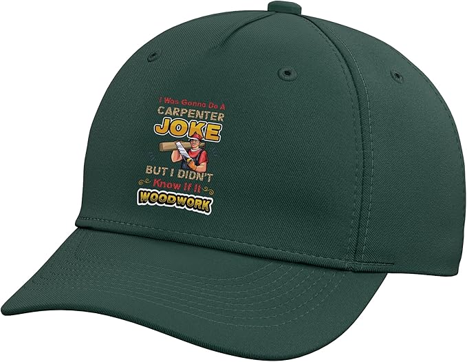 Carpentry Joke Didn´t Know If It Woodwork Funny Carpenter Adjustable Baseball Hat