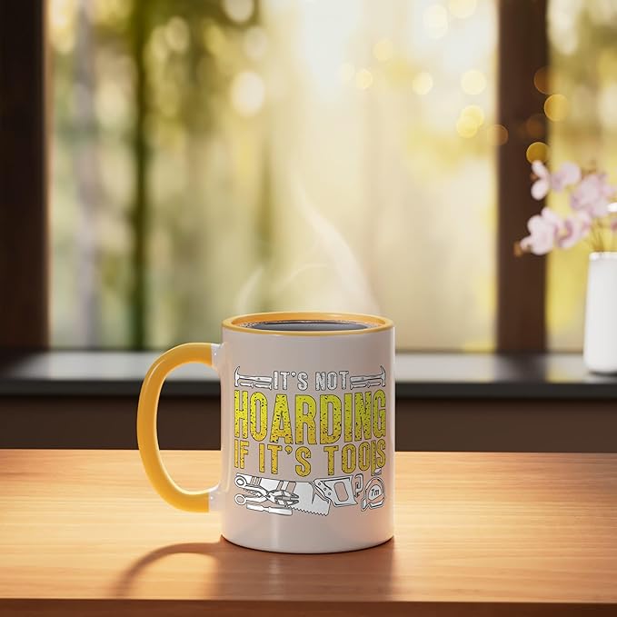 It's Not Hoarding If It's Tools Woodwork Carpentry Carpenter Ceramic Mug, Yellow/White