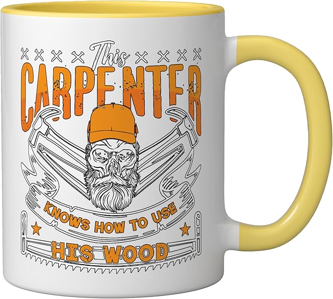 This Carpenter Knows How To Use Woodwork Carpentry Carpenter Ceramic Mug, Yellow/White