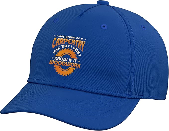 Carpentry Joke Didn´t Know If It Woodwork Funny Carpenter Adjustable Baseball Hat