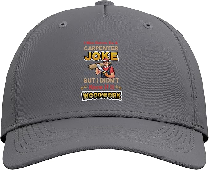 Carpentry Joke Didn´t Know If It Woodwork Funny Carpenter Adjustable Baseball Hat