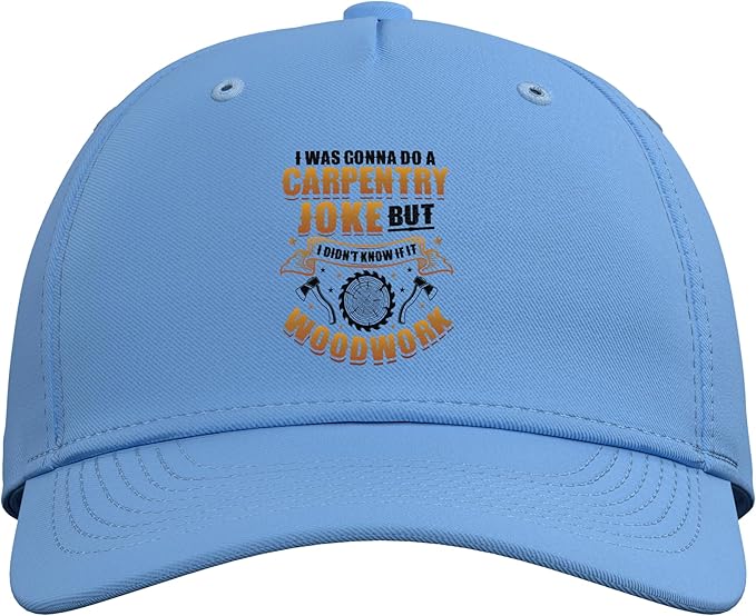 Carpentry Joke Didn´t Know If It Woodwork Funny Carpenter Adjustable Baseball Hat