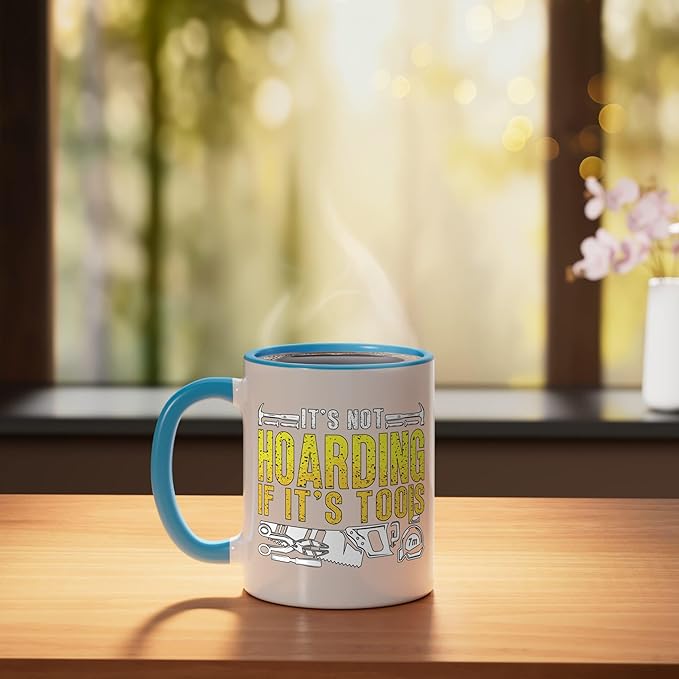 It's Not Hoarding If It's Tools Woodwork Carpentry Carpenter Ceramic Mug, Blue/White