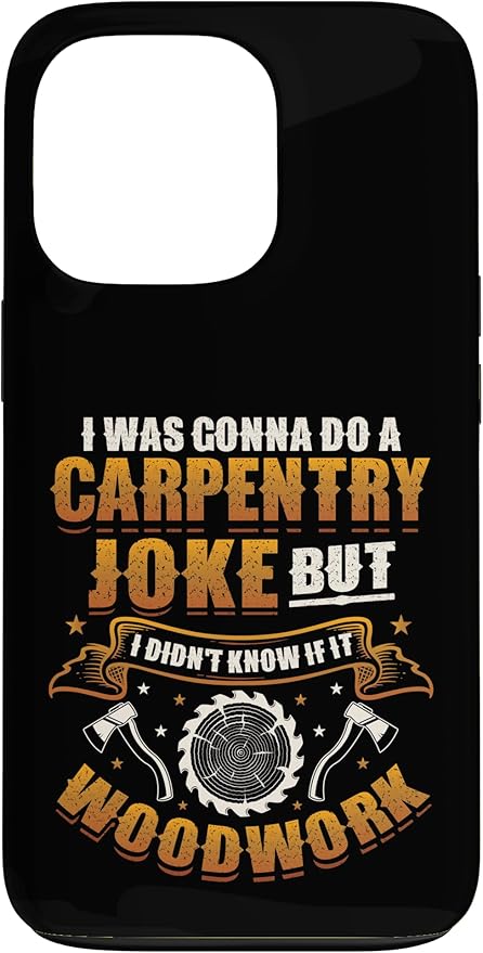 Carpentry Joke Didn´t Know If It Woodwork Funny Carpenter Case for iPhone 13 Pro