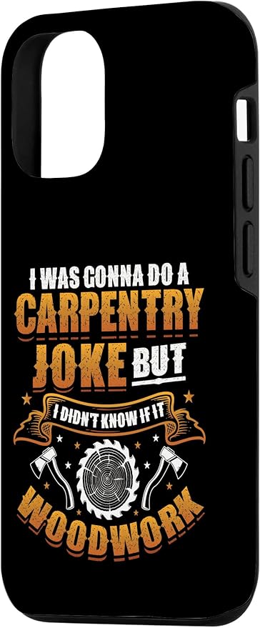 Carpentry Joke Didn´t Know If It Woodwork Funny Carpenter Case for iPhone 12/12 Pro