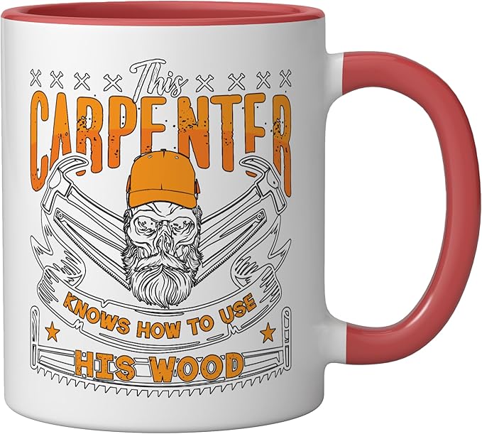 This Carpenter Knows How To Use Woodwork Carpentry Carpenter Ceramic Mug, Red/White
