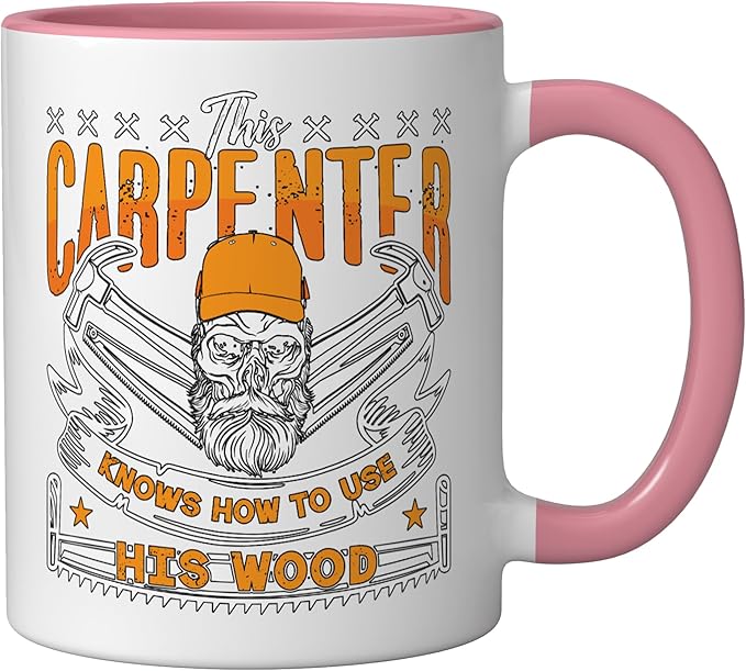 This Carpenter Knows How To Use Woodwork Carpentry Carpenter Ceramic Mug, Pink/White