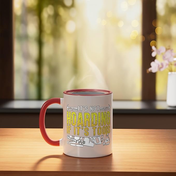 It's Not Hoarding If It's Tools Woodwork Carpentry Carpenter Ceramic Mug, Red/White