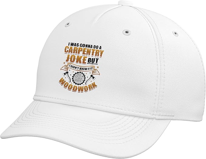 Carpentry Joke Didn´t Know If It Woodwork Funny Carpenter Adjustable Baseball Hat