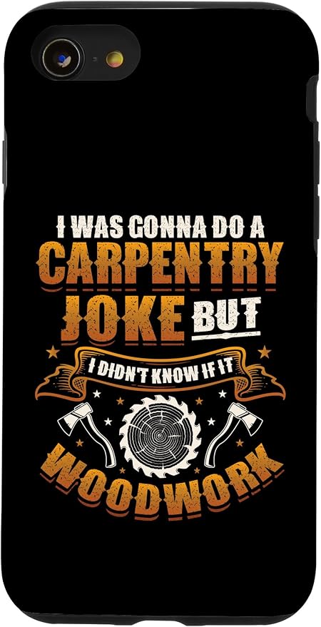 Carpentry Joke Didn´t Know If It Woodwork Funny Carpenter Case for iPhone SE (2020) / 7/8