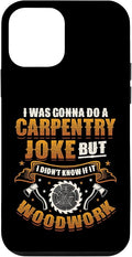 Carpentry Joke Didn´t Know If It Woodwork Funny Carpenter Case for iPhone 12 mini