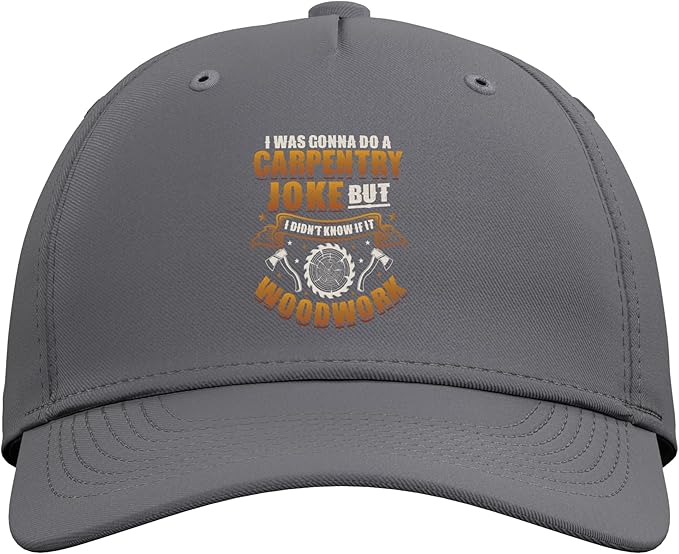 Carpentry Joke Didn´t Know If It Woodwork Funny Carpenter Adjustable Baseball Hat