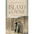 Island and Empire: How Civil War in Crete Mobilized the Ottoman World - Hardcover
