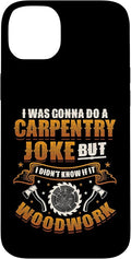 Carpentry Joke Didn´t Know If It Woodwork Funny Carpenter Case for iPhone 14 Plus