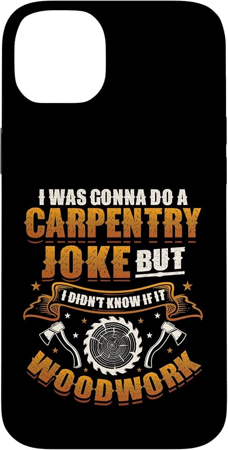 Carpentry Joke Didn´t Know If It Woodwork Funny Carpenter Case for iPhone 14 Plus