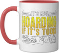 It's Not Hoarding If It's Tools Woodwork Carpentry Carpenter Ceramic Mug, Red/White