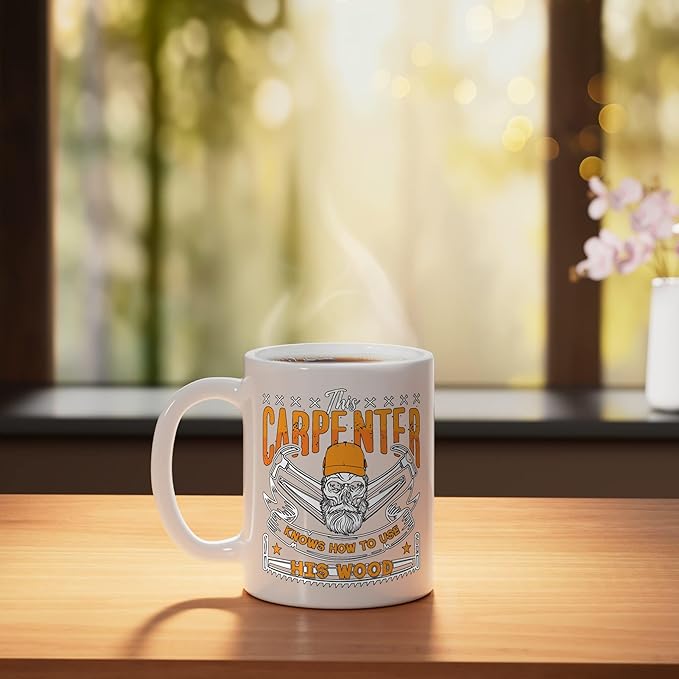 This Carpenter Knows How To Use Woodwork Carpentry Carpenter Ceramic Mug, White