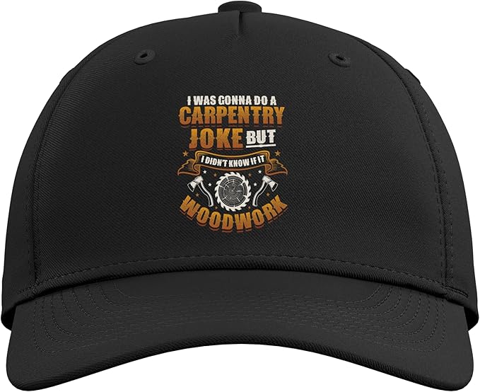 Carpentry Joke Didn´t Know If It Woodwork Funny Carpenter Adjustable Baseball Hat