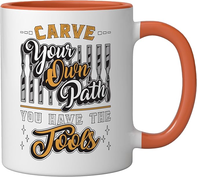 Carve Your Own Path You Have Woodwork Carpentry Wood Carving Ceramic Mug, Orange/White