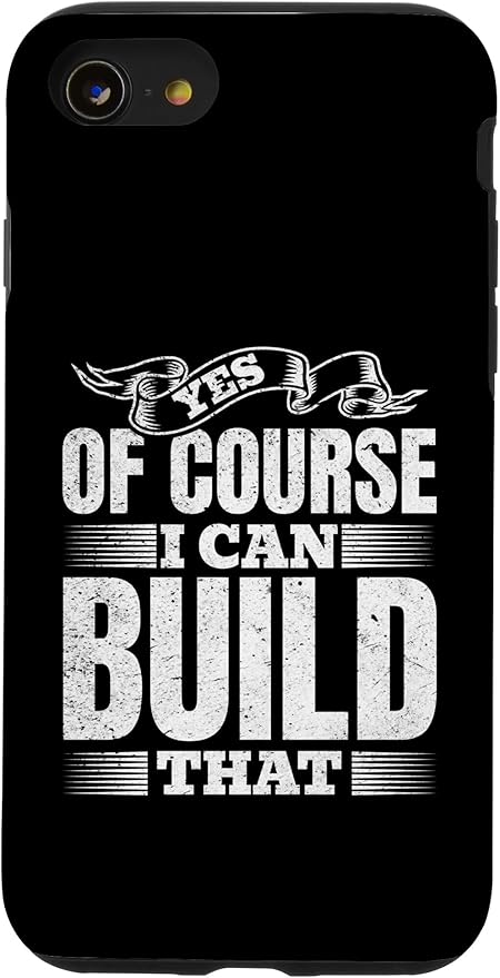 Yes of Course I Can Build That - Woodwork Handyman Carpentry Case for iPhone SE (2020) / 7/8