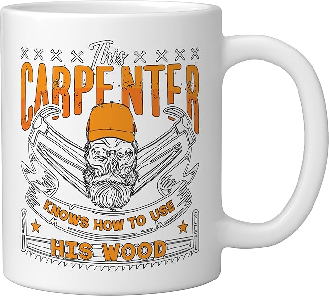This Carpenter Knows How To Use Woodwork Carpentry Carpenter Ceramic Mug, White