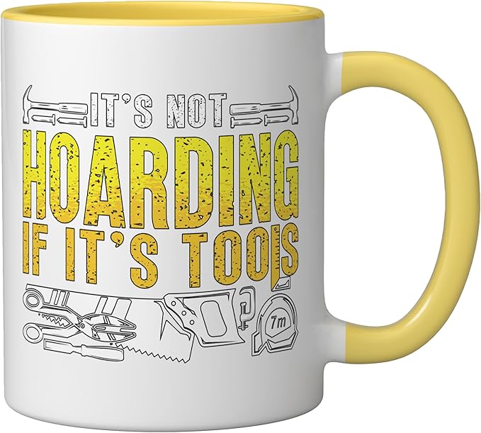 It's Not Hoarding If It's Tools Woodwork Carpentry Carpenter Ceramic Mug, Yellow/White