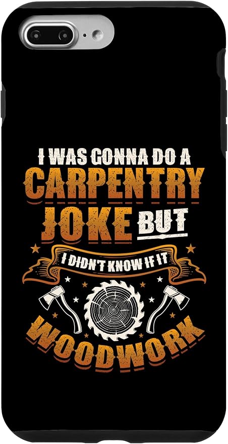 Carpentry Joke Didn´t Know If It Woodwork Funny Carpenter Case for iPhone 7 Plus/8 Plus