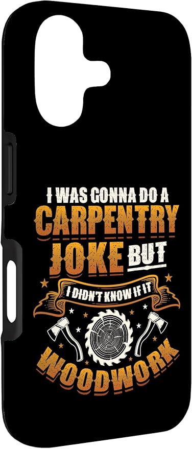 Carpentry Joke Didn´t Know If It Woodwork Funny Carpenter Case for iPhone 17