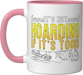 It's Not Hoarding If It's Tools Woodwork Carpentry Carpenter Ceramic Mug, Pink/White