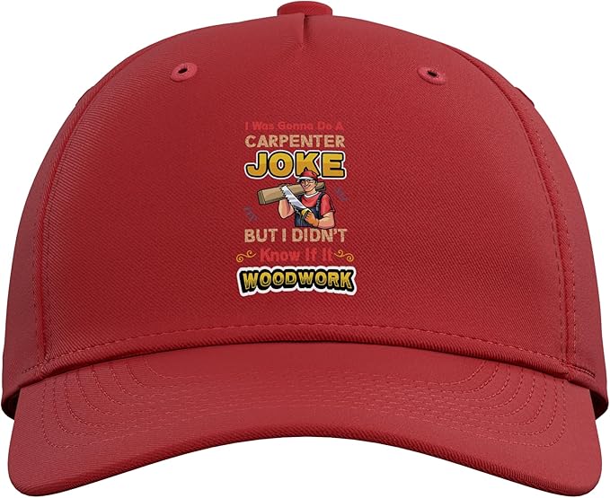 Carpentry Joke Didn´t Know If It Woodwork Funny Carpenter Adjustable Baseball Hat