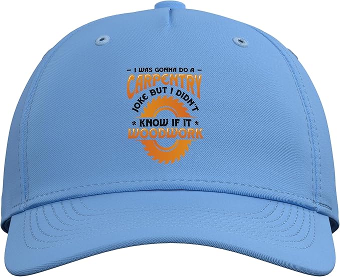 Carpentry Joke Didn´t Know If It Woodwork Funny Carpenter Adjustable Baseball Hat