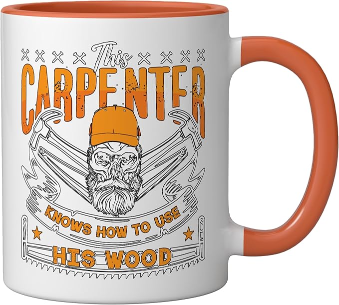 This Carpenter Knows How To Use Woodwork Carpentry Carpenter Ceramic Mug, Orange/White