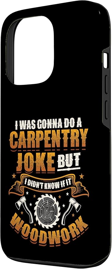 Carpentry Joke Didn´t Know If It Woodwork Funny Carpenter Case for iPhone 13 Pro