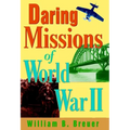 Daring Missions of World War II - Hardcover