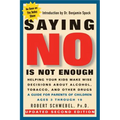 Saying No Is Not Enough Second Edition: Helping Your Kids Make Wise Decisions about Alcohol, Tobacco, and Other Drugs-A Guide for Parents of Children - Paperback