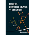 Geometry, Perspective Drawing, and Mechanisms - Hardcover