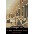 Becoming Old Stock: The Paradox of German-American Identity - Hardcover