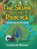 The Skunk and the Peacock: The Secret of Friendship - Hardcover
