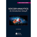 Soccer Analytics: An Introduction Using R - Paperback