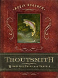 Troutsmith: An Angler's Tales and Travels - Hardcover