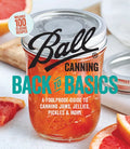 Ball Canning Back to Basics: A Foolproof Guide to Canning Jams, Jellies, Pickles, and More - Paperback