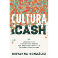 Cultura and Cash: Lessons from the First Gen Mentor for Managing Finances and Cultural Expectations - Paperback