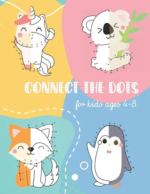 Connect The Dots For Kids Ages 4-8: Improve your child's concentration and skills with dot-to-dot activities. Practice the alphabet and counting numbe - Paperback